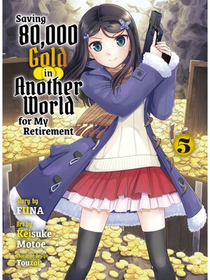 cover image of Saving 80，000 Gold in Another World for my Retirement Volume 5 (light novel)